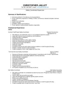 CHRISTOPHER JAILLET Tel: [removed]Email: [removed] Safety Coordinator/Supervisor Summary of Qualifications:  Extremely proficient in the delivery of oral presentations