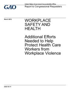 GAO-16-11, Workplace Safety and Health: Additional Efforts Needed to Help Protect Health Care Workers from Workplace Violence