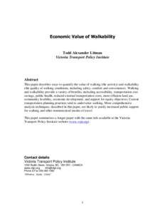 Todd Alexander Litman Victoria Transport Policy Institute Abstract This paper describes ways to quantify the value of walking (the activity) and walkability (the quality of walking conditions, including safety, comfort a