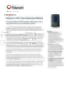 DATA SHEET  Polycom® VVX® Color Expansion Module Turn your Polycom VVX business media phone into a high-performance color attendant console The Polycom VVX Color Expansion Module is an optimal solution for telephone