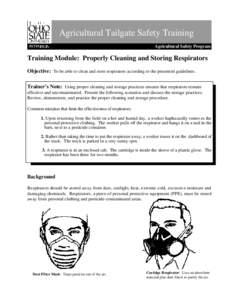 Agricultural Tailgate Safety Training Agricultural Safety Program Training Module: Properly Cleaning and Storing Respirators Objective: To be able to clean and store respirators according to the presented guidelines. Tra