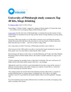 University of Pittsburgh study connects Top 40 hits, binge drinking By Madison Mills April 18, 2014 3:09 pm Snoop Dogg’s “I Drink I Smoke” suggest he’s sipping on Patrón tequila ‘til it tastes like water — b