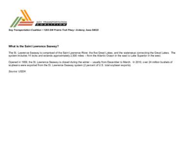 Soy Transportation Coalition • 1255 SW Prairie Trail Pkwy • Ankeny, IowaWhat is the Saint Lawrence Seaway? The St. Lawrence Seaway is comprised of the Saint Lawrence River, the five Great Lakes, and the water