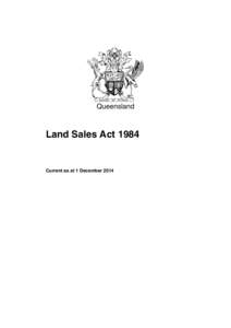 Queensland  Land Sales Act 1984 Current as at 1 December 2014