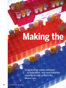 Making the  Drug testing varies between jurisdictions, but new initiative could promote uniformity by Kimberly French