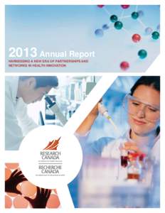 2013 Annual Report HARNESSING A NEW ERA OF PARTNERSHIPS AND NETWORKS IN HEALTH INNOVATION THANK YOU TO OUR LEAD SPONSOR CANADA’S RESEARCH-BASED PHARMACEUTICAL COMPANIES
