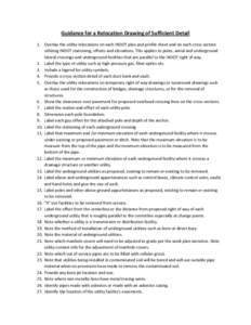 Guidance for a Relocation Drawing of Sufficient Detail 1. Overlay the utility relocations on each INDOT plan and profile sheet and on each cross section utilizing INDOT stationing, offsets and elevations. This applies to