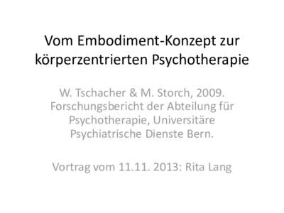 Vom Embodiment-Konzept zur körperzentrierten Psychotherapie W. Tschacher & M. Storch, 2009. Forschungsbericht der Abteilung für Psychotherapie, Universitäre Psychiatrische Dienste Bern.