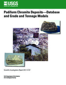 Podiform Chromite Deposits—Database and Grade and Tonnage Models Scientific Investigations Report 2012–5157  U.S. Department of the Interior