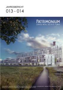 JAHRESBERICHTUmbrellafonds Patrimonium Real Estate Funds schweizerischen Rechts der Kategorie „Immobilienfonds“ aufgelegt für die Patrimonium Property Advisors AG, Zug durch die Fondsleitung Swiss & Glob