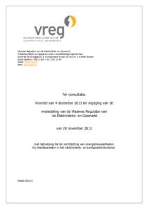 Vlaamse Regulator van de Elektriciteits- en Gasmarkt  Publiekrechtelijk vormgegeven extern verzelfstandigd agentschap Graaf de Ferrarisgebouw | Koning Albert II-laan 20 bus 19 | B-1000 Brussel Gratis telefoon 1700 | Fax 