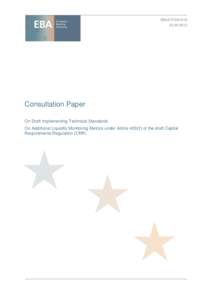 EBA/CP[removed]2013 Consultation Paper On Draft Implementing Technical Standards On Additional Liquidity Monitoring Metrics under Article[removed]of the draft Capital