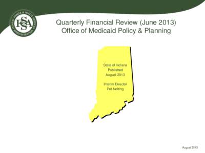 Quarterly Financial Review (June[removed]Office of Medicaid Policy & Planning State of Indiana Published August 2013