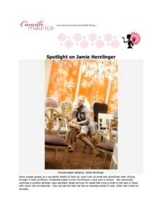 Spotlight on Jamie Herzlinger  Arizona-based designer, Jamie Herzlinger Some people appear as a wonderful breath of fresh air, even over an email and sometimes even shining through in their portfolios. Scottsdale-based J