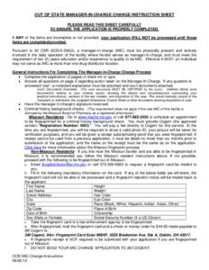 OUT OF STATE MANAGER-IN-CHARGE CHANGE INSTRUCTION SHEET PLEASE READ THIS SHEET CAREFULLY TO ENSURE THE APPLICATION IS PROPERLY COMPLETED. If ANY of the items are incomplete or not provided, your application WILL NOT be p