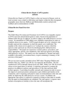 Citizen Review Panels (CAPTA panels): Jackson Citizen Review Panels or CAPTA Panels, as they are known in Oregon, work on local systemic issues related to child abuse and neglect within the three designated geographic ar