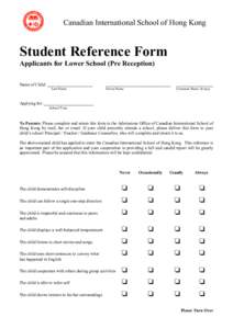 Canadian International School of Hong Kong  Student Reference Form Applicants for Lower School (Pre Reception) Name of Child: _____________________ Last Name