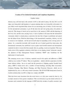 Creation of New Industrial Standards and Compliance Regulations Stephen Askins Industry may well look back at the summer of 2011 as the nadir of piracy: By July 2011 over 40 ships were being held with hundreds of seamen 