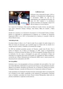 Guillermo Lasso Guillermo Lasso (Guayaquil-Ecuador, 1955) es candidato a la Presidencia de la República por el movimiento CREO. Es uno de los emprendedores más respetados del Ecuador. En mayo del 2012 renunció a la pr