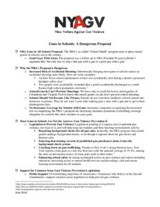 Guns in Schools: A Dangerous Proposal  NRA Guns in All Schools Proposal: The NRA’s so-called “School Shield” program aims to place armed guards in schools across the country. o Good Guys With Guns: The proposal 