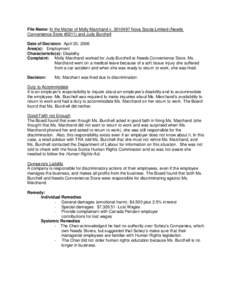 File Name: In the Matter of Molly Marchand v[removed]Nova Scotia Limited (Needs Convenience Store #0211) and Judy Burchell Date of Decision: April 20, 2006 Area(s): Employment Characteristic(s): Disability Complaint: Mo