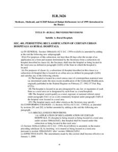 H.R.3426 Medicare, Medicaid, and SCHIP Balanced Budget Refinement Act of[removed]Introduced in the House) TITLE IV--RURAL PROVIDER PROVISIONS Subtitle A--Rural Hospitals