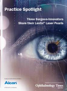 Practice Spotlight Three Surgeon-Innovators  Share their LenSx® Laser Pearls Funding and content assistance provided by