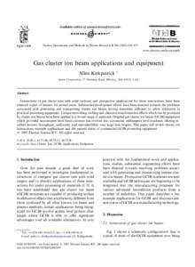 Nuclear Instruments and Methods in Physics Research B[removed]–837 www.elsevier.com/locate/nimb Gas cluster ion beam applications and equipment Allen Kirkpatrick