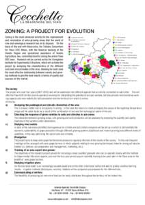 ZONING: A PROJECT FOR EVOLUTION Zoning is the most advanced activity for the improvement and valorisation of wine-growing areas that the world of vine and oenological research has at its disposal. On the basis of this an