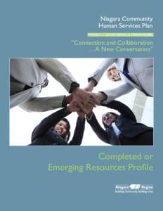 “ C o n n e c t i o n a n d C o l l a b o r at i o n … A N e w C o n v e r s at i o n ”  Niagara Community Human Services Plan Phase 1 – Developing A Framework