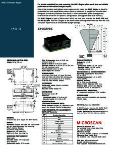 OEM, Embedded Engine For simple embedded bar code scanning, the MS-3 Engine offers small size and reliable performance with minimal budget impact. One of the smallest and lightest scan engines in its class, the MS-3 Engi