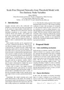 Scale-Free Directed Networks from Threshold Model with Two Intrinsic Node Variables Shigeo SHIODA Urban Environment and Systems, Faculty of Engineering, Chiba University 1-33 Yayoi, Inage, Chiba, Japan Tel/Fax: 