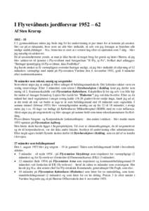 I Flyvevåbnets jordforsvar 1952 – 62 Af Sten Krarup 1952 – 55 I 3. gymnasieklasse måtte jeg bede mig fri for undervisning et par timer for at komme på session. Det var på et tidspunkt, hvor stort set alle blev in