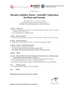 A Public Forum  Beyond Armistice: Korea –Australia Cooperation for Peace and Security Thursday, June 17, 1.30 pm – 5.00 pm Chang Ki Won International Conference Hall