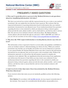 National Maritime Center (NMC) Providing Credentials to Mariners FREQUENTLY ASKED QUESTIONS 1. Why can’t I speak directly to a person in the Medical Division to ask questions about my Amplifying Information (AI) letter