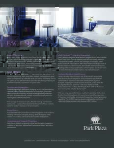 FACT SHEET Brand Overview With smart, engaging service, Park Plaza hotels’ trend-setting designs capture the energy and style of each individual location. An upscale hotel brand for business and leisure travelers, Park