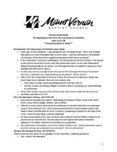    Sermon	
  Study	
  Guide	
   The	
  Beginning	
  of	
  the	
  End:	
  The	
  Command	
  of	
  a	
  Lifetime	
   John	
  13:31-­‐38	
   **Study	
  Questions	
  in	
  Italics**	
  