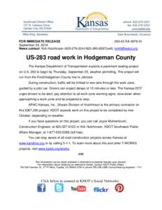 FOR IMMEDIATE RELEASE[removed]KA[removed]September 24, 2014 News contact: Kirk Hutchinson[removed][removed]cell); [removed]  US-283 road work in Hodgeman County