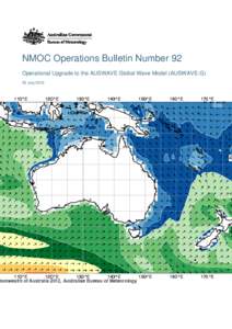 NMOC Operations Bulletin Number 92 Operational Upgrade to the AUSWAVE Global Wave Model (AUSWAVE-G) 25 July 2012 NMOC Operations Bulletin Number 92