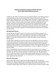 Health Care Payment Learning and Action Network March 2015 Kickoff Meeting Summary On March 25, the Health Care Payment Learning and Action Network’s (the “Network”) kickoff meeting featured opening remarks by Depa