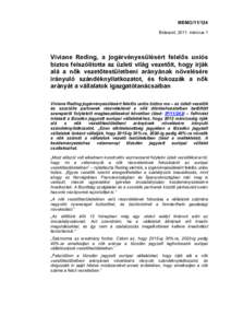 MEMO[removed]Brüsszel, 2011. március 1 Viviane Reding, a jogérvényesülésért felelős uniós biztos felszólította az üzleti világ vezetőit, hogy írják alá a nők vezetőtestületbeni arányának növelésér