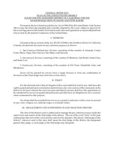 GENERAL ORDER NO 6 PLAN OF THE UNITED STATES DISTRICT COURT FOR THE NORTHERN DISTRICT OF CALIFORNIA FOR THE RANDOM SELECTION OF GRAND AND PETIT JURORS Pursuant to the Jury Selection and Service Act of[removed]Title 28 Unit