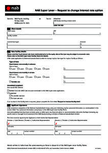 NAB Super Lever – Request to change interest rate option Please use blue or black pen and write in BLOCK LETTERS Send to: NAB Equity Lending PO Box 5350 Melbourne Vic 3001