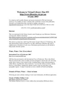 Welcome to Virtual Library Zine #53 http://www.libraries.vic.gov.au 14 July 2003 It is aimed at staff in public libraries and anyone interested in Web and electronic resources. If you think you know someone who would lik