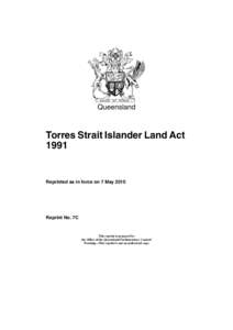 Queensland  Torres Strait Islander Land Act[removed]Reprinted as in force on 7 May 2010