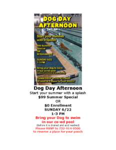 Dog Day Afternoon Start your summer with a splash $99 Summer Special OR $0 Enrollment SUNDAY 6/22