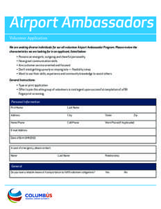 Airport Ambassadors Volunteer Application We are seeking diverse individuals for our all-volunteer Airport Ambassador Program. Please review the characteristics we are looking for in an applicant, listed below: