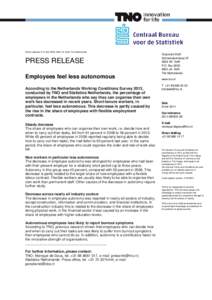 Return address: P.O. Box 6005, 2600 JA Delft, The Netherlands  PRESS RELEASE Employees feel less autonomous According to the Netherlands Working Conditions Survey 2013, conducted by TNO and Statistics Netherlands, the pe