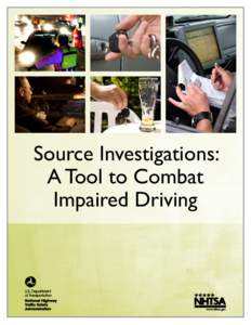 Source Investigations: A Tool to Combat Impaired Driving This publication is distributed by the U.S. Department of Transportation, National Highway Traffic Safety Administration,