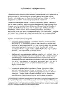 UK vision for the EU’s digital economy  Europe’s electronic communications landscape has transformed into a digital world. A world dominated by internet platforms, constantly altered by new and at times disruptive te